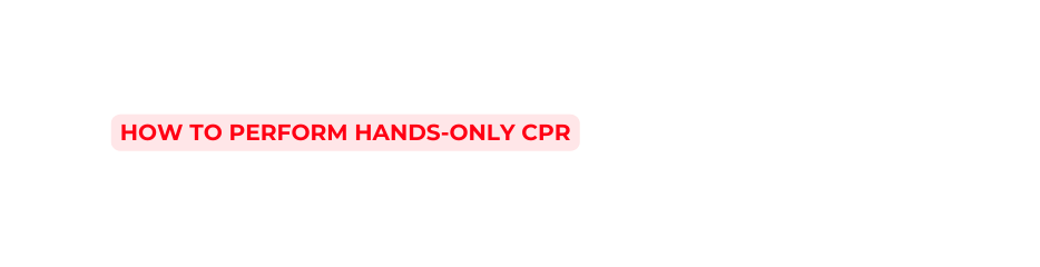 how to perform Hands Only CPR