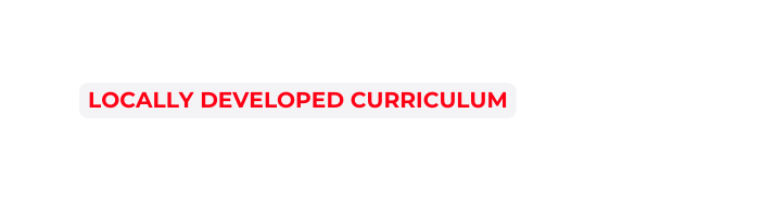 LOcally developed curriculum