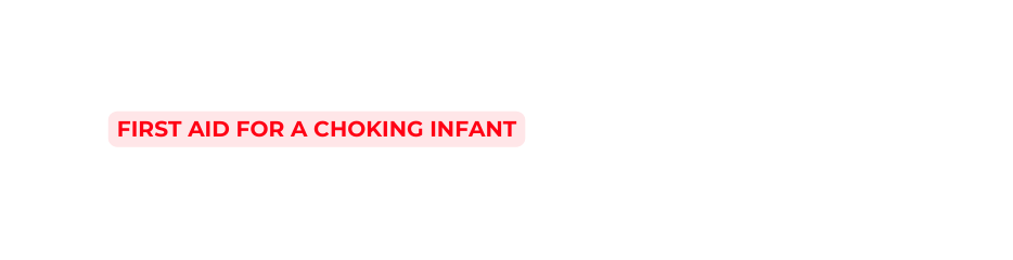 FIRST AID FOR A CHOKING INFANT